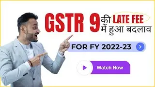 Updated GSTR 9 Late Fee for FY 2022 23 ft 