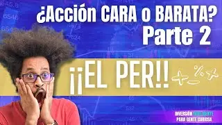 2º PARTE! PASO A PASO ➡️ ¿CÓMO CALCULAR EL PER? 🤨 ¿ACCIONES CARAS O BARATAS?