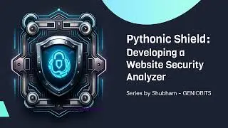 Pythonic Shield | Website Security Analyzer: Introduction and Project Overview | Django - Python