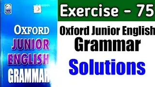 Oxford Junior English gramar exercise 75 | Ex 75 | Oxford Junior English Grammar