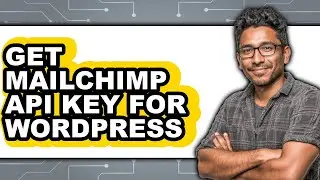 How To Get Mailchimp Api Key For WordPress - Easy Guide