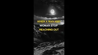 When a Man and Woman Stop Reaching Out