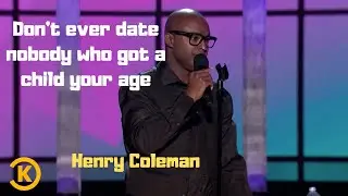 Stand up Comedy | Henry Coleman _ Don't ever date nobody who got a child your age