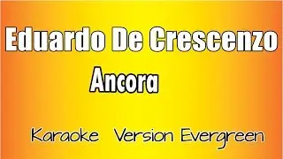 Eduardo De Crescenzo - Ancora (versione Karaoke Academy Italia)