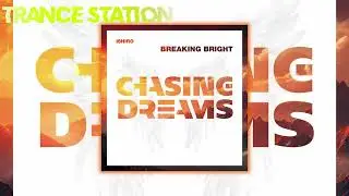 Ishiro - Breaking Bright (Extended Mix) [CHASING DREAMS MUSIC]