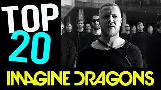 Top 20 Imagine Dragons