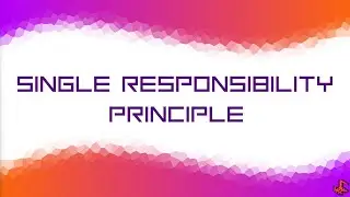 SOLID - The Single Responsibility Principle