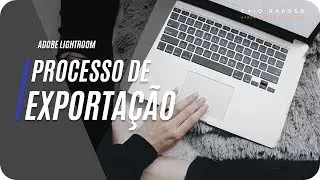 Como Exportar as imagens do Lightroom [TUTORIAL LIGHTROOM]