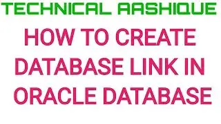 How to create database link in oracle database||Oracle Developer Tutorial||Aashique Raaz
