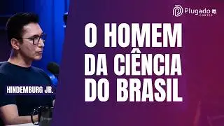 QUEM É "O CARA" DA CIÊNCIA NO BRASIL? - HINDEMBURG EXPLICA
