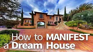 Abraham Hicks ~ How To Manifest A Dream House
