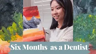 6 Months as a Dentist Q&A -Paint With Me