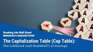The Capitalization Table: The Lifeblood (and Deathbed?) of Startups