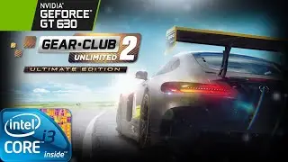 Gear.Club Unlimited 2 - Ultimate Edition | Gameplay ON GT630 2GB DDR3 [HD 45FPS]