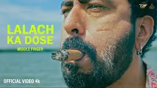 Lalach ka Dose | Latest Rap Song 2024 | Official Music Video from Middle Finger | 4k