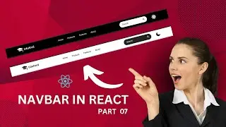 How to Create a Navbar in React JS | Light & Dark Mode Navigation Bar Tutorial Part 07