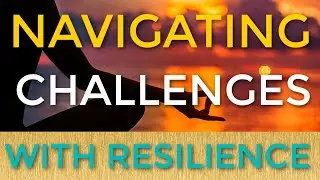 Navigating Challenges with Resilience