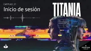 INICIO de SESIÓN | TITANIA 1X01