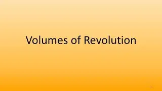 6.2 Volumes of Revolution