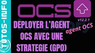 DEPLOYER L'AGENT OCS INVENTORY AVEC UNE GPO AFIN D'INVENTORIER LES MACHINES DU PARC INFORMATIQUE