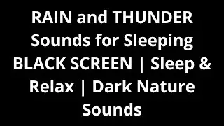 RAIN and THUNDER Sounds for Sleeping BLACK SCREEN | Sleep & Relax | Dark Nature Sounds