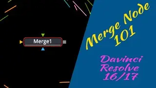 Merge Node 101 - DaVinci Resolve 16/17