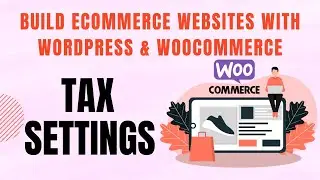 Build eCommerce websites with WordPress & WooCommerce - Tax Settings