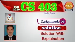 CS403 Assignment 2 Solution Fall 2020 || CS403 Assignment 2 Correct Solution Fall 2020