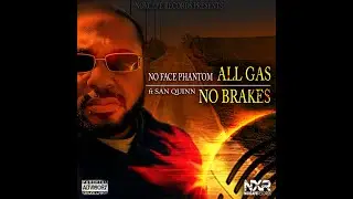 San Quinn x No Face Phantom "All Gas No Brakes" (official video)