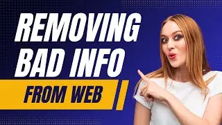 How to delete bad information from the web