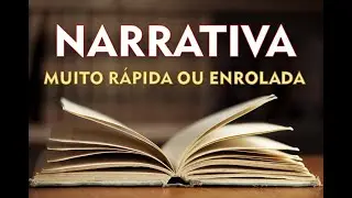 #74 - Minha narrativa é rápida ou enrolada demais? Como descobrir (e corrigir!)