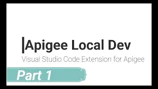 Create Apigee API Proxy Local Development with VS Code  - Part 1