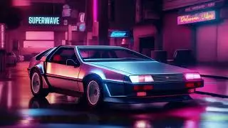 Back To The 80s Synthwave | Retrowave | Cyberpunk |DMC DeLorean [SUPERWAVE]