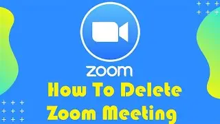 How To Delete A Zoom Meeting | How To Delete A Scheduled Zoom Call | Zoom Meeting Delete | Zoom App