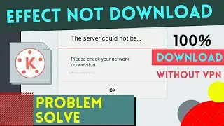 Kinemaster asset store not opened  Kinemaster effects downloading problem and solution
