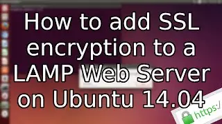 Tutorial: How to add SSL to a LAMP Web Server on Ubuntu 14.04 (2015)