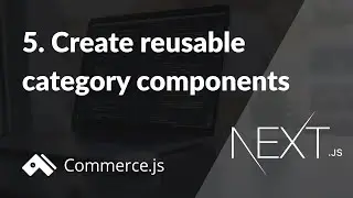 #5. Create reusable category components | Create a Next.js store with Commerce.js