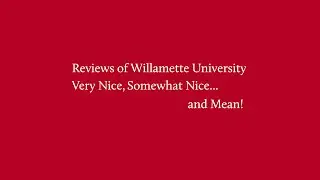Reviews of Willamette University: Very Nice, Somewhat Nice.... and Mean!