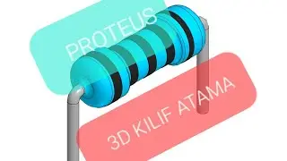 PROTEUS 3D RESİSTOR ( DİRENÇ ) KİLİF ATAMA