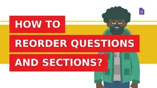 How to reorder questions and sections in Google Forms?