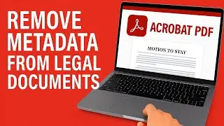 How to Remove Metadata in Legal PDF Documents with Adobe Acrobat