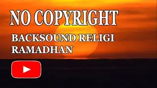 NO COPYRIGHT Backsound Religi Ramadhan