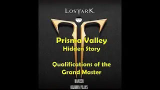 Lost Ark! Hidden Story: Qualifications of the Grand Master! Port City Changhun & Prisma Vallley