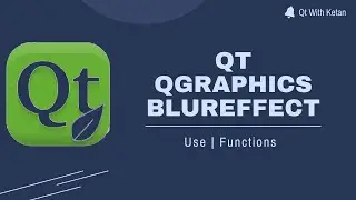 Qt QGraphicsBlurEffect | Functions, Properties | Qt C++ | Qt Creator | Qt Tutorial