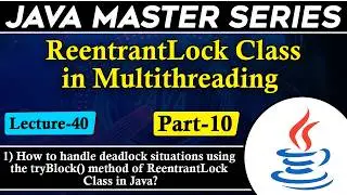 #40 Reentrant lock Class in Multithreading in Java | How to Use Reentrant Lock in Multithreading?