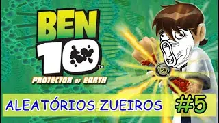 Aleatórios Zueiros #5 - Ben 10 - Protector of Earth!