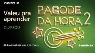 Pagode da Hora 2 | Clareou - Valeu pra Aprender