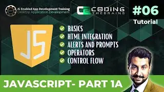 Tutorial 06 | JavaScript Part1A (Basics, HTML Integration, Alerts, Prompts, Operators, Control Flow)