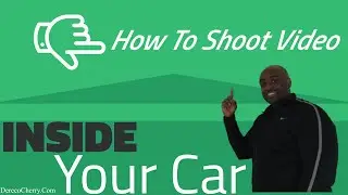How To Shoot Video Inside A Car