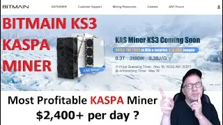 NEW BITMAIN KS3 $ 2400+ Day KASPA Miner | Miner Analysis, Revenue Estimates & Considerations